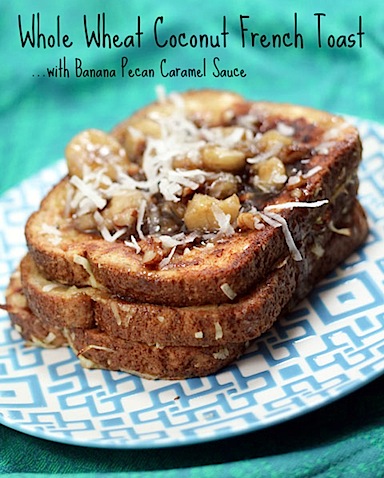 Whole-Wheat-Coconut-French-Toast-with-Banana-Peacan-Caramel-Sauce-7-Title.jpg